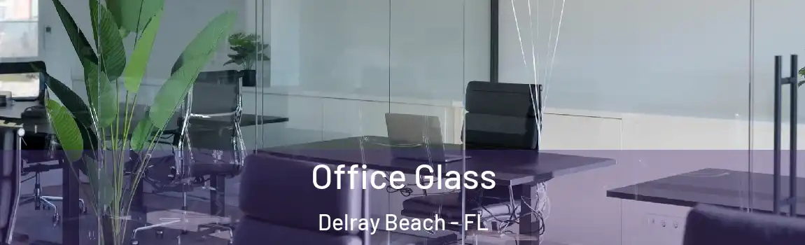 Office Glass Delray Beach - FL