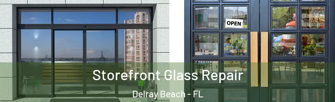 Storefront Glass Repair Delray Beach - FL